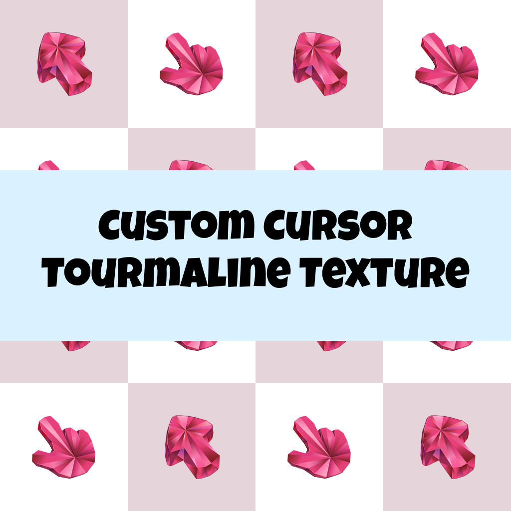 Custom Cursor Tourmaline Texture